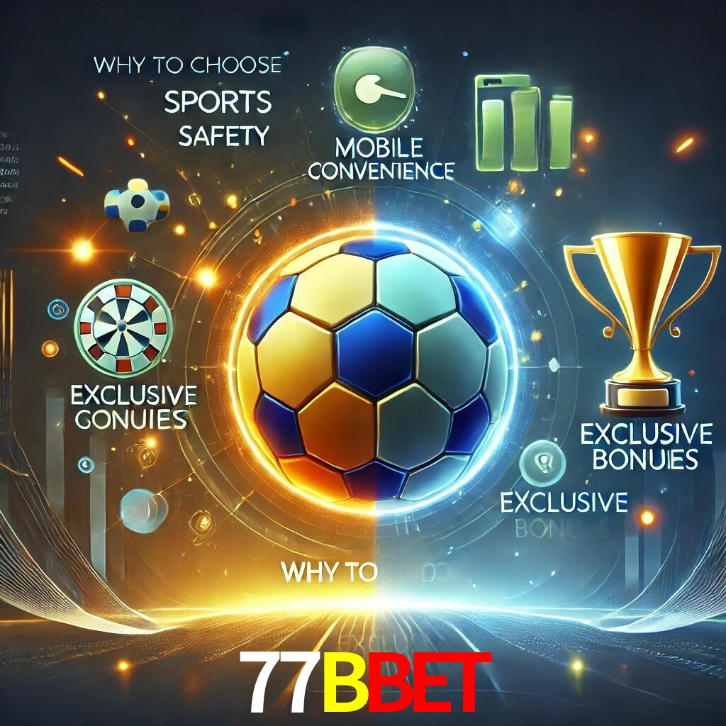 Por Que Escolher o 77BBET?